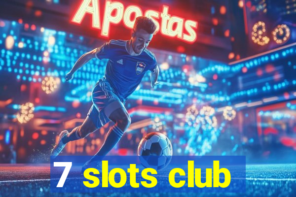 7 slots club